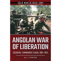 Angolan War of Liberation: ColonialCommunist Clash, 19611974 [Paperback]