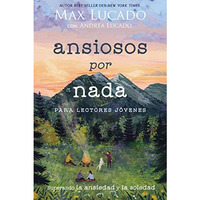 Ansiosos por nada (Edici?n para lectores j?venes): Superando la ansiedad y la so [Paperback]