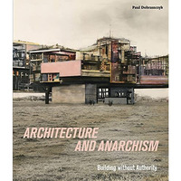 Architecture and Anarchism: Building without Authority [Paperback]