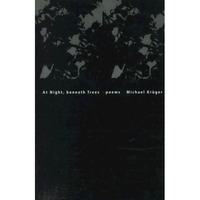 At Night, Beneath Trees: Selected Poems [Paperback]