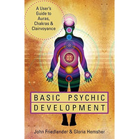 Basic Psychic Development: A User's Guide To Auras, Chakras & Clairvoyance [Paperback]