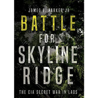 Battle for Skyline Ridge: The CIA Secret War in Laos [Paperback]