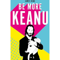 Be More Keanu [Hardcover]