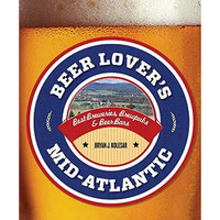 Beer Lover's Mid-Atlantic: Best Breweries, Brewpubs & Beer Bars [Paperback]