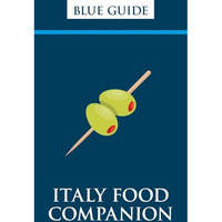 Blue Guide Italy Food Companion: Phrasebook & Miscellany [Paperback]