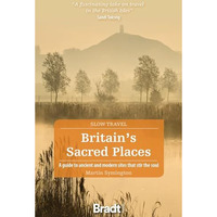 Britain's Sacred Places: A guide to ancient and modern sites that stir the soul [Paperback]