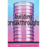 Building Breakthroughs: On the Frontier of Medical Innovation [Hardcover]