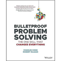 Bulletproof Problem Solving: The One Skill That Changes Everything [Paperback]