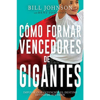 Cómo formar vencedores de gigantes: Impulse con intención el destino d [Paperback]