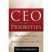 Ceo Priorities: Master The Art Of Surviving At The Top [Paperback]