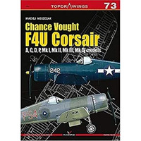 Chance Vought F4U Corsair: A,C,D,P, Mk I, Mk II, Mk III, Mk IV [Paperback]