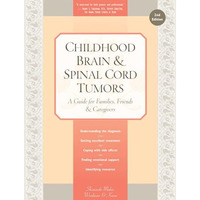 Childhood Brain & Spinal Cord Tumors: A Guide for Families, Friends & Ca [Paperback]