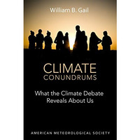 Climate Conundrums: What the Climate Debate Reveals About Us [Paperback]