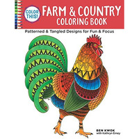 Color This! Farm & Country Coloring Book: Patterned & Tangled Designs fo [Paperback]