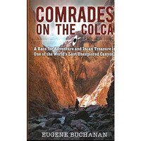 Comrades on the Colca: A Race for Adventure and Incan Treasure in One of the Wor [Paperback]