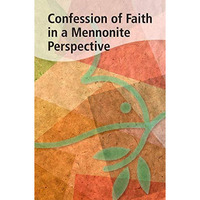 Confession Of Faith In A Mennonite Perspective [Paperback]