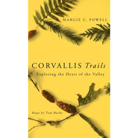 Corvallis Trails: Exploring the Heart of the Valley [Paperback]