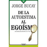 De la autoestima al egoísmo: Un diálogo entre tu y yo [Paperback]