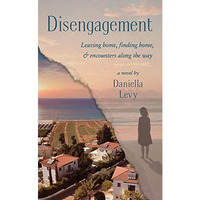 Disengagement: Leaving home, finding home, and encounters along the way [Paperback]