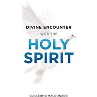 Divine Encounter with the Holy Spirit [Paperback]