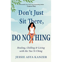 Don't Just Sit There, DO NOTHING: Healing, Chilling, and Living with the Tao [Paperback]