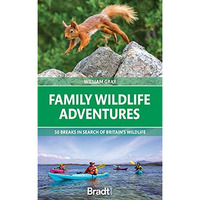 Family Wildlife Adventures: 50 Breaks In Search of Britain's Wildlife [Paperback]