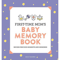 First-Time Mom's Baby Memory Book: Record Precious Moments and Memories [Paperback]