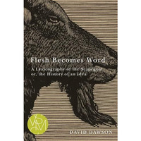 Flesh Becomes Word: A Lexicography of the Scapegoat or, the History of an Idea [Paperback]