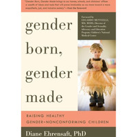 Gender Born, Gender Made: Raising Healthy Gender-Nonconforming Children [Paperback]