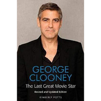 George Clooney: The Last Great Movie Star [Paperback]