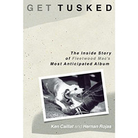 Get Tusked: The Inside Story of Fleetwood Mac's Most Anticipated Album [Paperback]