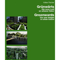 Greenwards: The New Delight in Urban Nature [Hardcover]