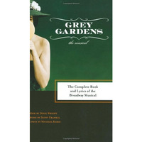 Grey Gardens: The Complete Book and Lyrics of the Broadway Musical [Paperback]