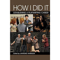 How I Did It: Establishing a Playwriting Career [Paperback]