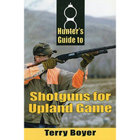 Hunters Guide to Shotguns for Upland Game [Paperback]