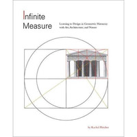 Infinite Measure: Learning to Design in Geometric Harmony with Art, Architecture [Paperback]