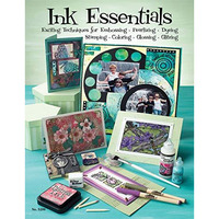 Ink Essentials: Exciting Techniques for Embossing, Pearlizing, Dying, Stamping,  [Paperback]