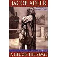 Jacob Adler: A Life on the Stage, A Memoir [Paperback]