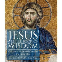 Jesus' Little Book Of Wisdom: Guidance, Hope, And Comfort For Every Day [Paperback]