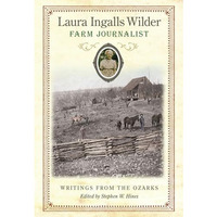 Laura Ingalls Wilder, Farm Journalist: Writings from the Ozarks [Hardcover]