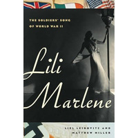 Lili Marlene: The Soldiers' Song of World War II [Hardcover]