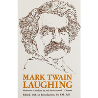 Mark Twain Laughing: Humorous Anecdotes By About Samuel L. Clemens [Paperback]