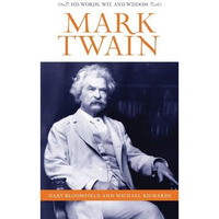 Mark Twain: His Words, Wit, and Wisdom [Hardcover]