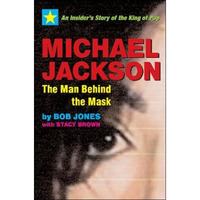 Michael Jackson: The Man Behind the Mask: An Insider's Story of the King of  [Paperback]