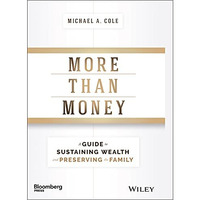 More Than Money: A Guide To Sustaining Wealth and Preserving the Family [Hardcover]