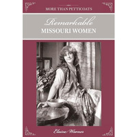 More Than Petticoats: Remarkable Missouri Women [Paperback]