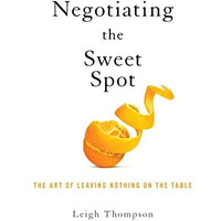 Negotiating the Sweet Spot: The Art of Leaving Nothing on the Table [Paperback]