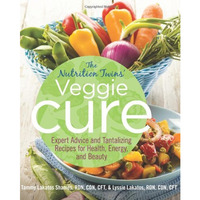 Nutrition Twins' Veggie Cure: Expert Advice And Tantalizing Recipes For Health,  [Paperback]