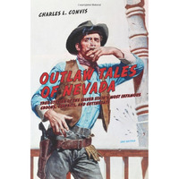 Outlaw Tales of Nevada: True Stories Of The Silver State's Most Infamous Crooks, [Paperback]