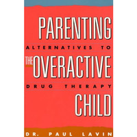 Parenting the Overactive Child [Paperback]